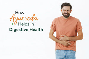 How Ayurveda Helps in Digestive Health