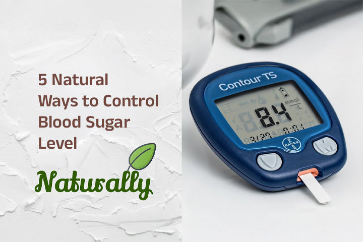 5 Natural Ways to Control Blood Sugar
